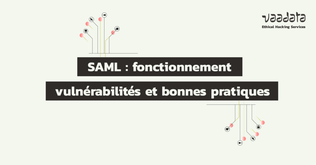SAML : fonctionnement, vulnérabilités et bonnes pratiques sécurité