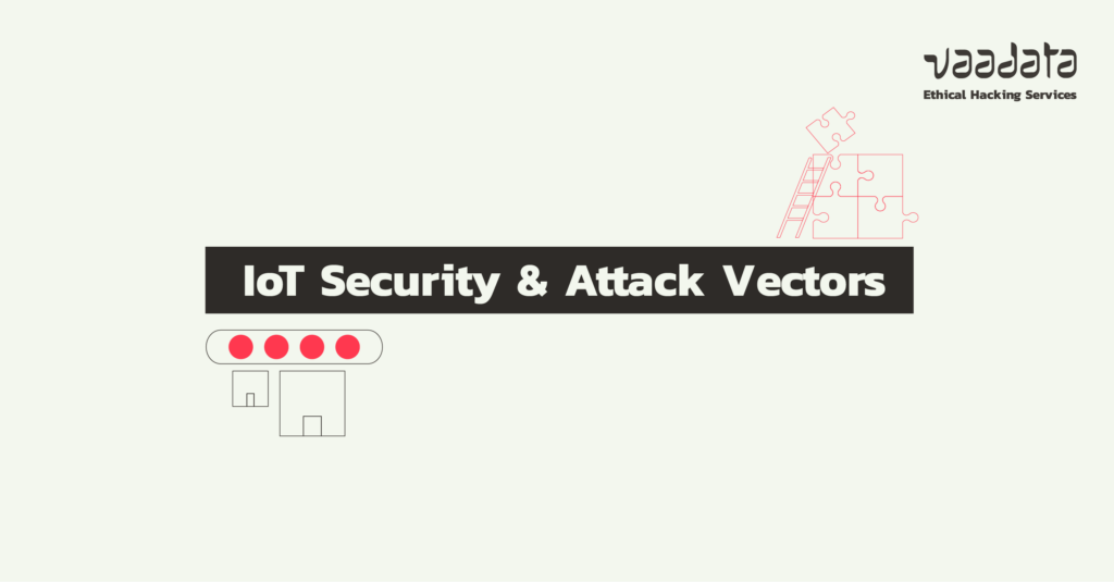 What are IoT Attack Vectors and Security Challenges?