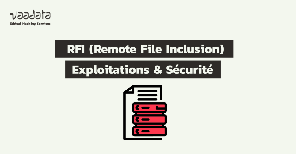 Remote File Inclusion (RFI) : principes, impacts, exploitations et bonnes pratiques sécurité