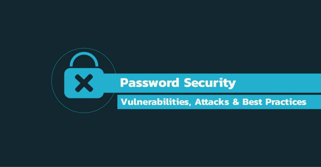 Password Security: Vulnerabilities, Attacks and Best Practices