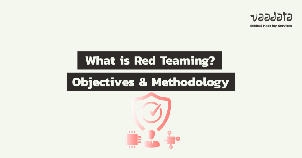 What is Red Teaming? Methodology and Scope of a Red Team Operation