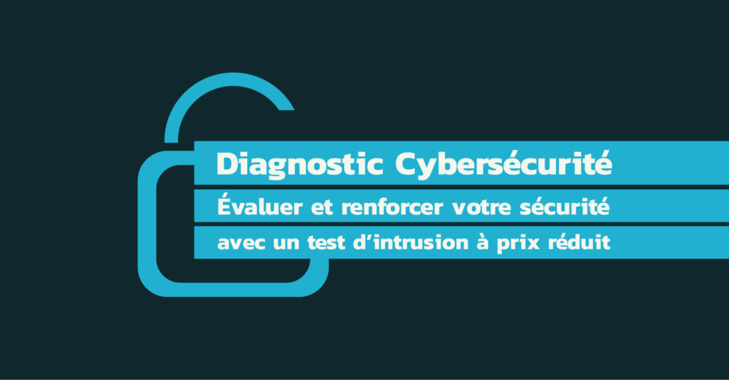 Diagnostic cybersécurité : évaluer et renforcer la sécurité de vos systèmes