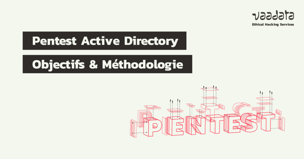 Pentest Active Directory : objectifs, méthodologie, tests en boite noire et grise