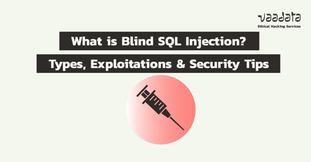 What is Blind SQL Injection? Attack Types, Exploitations and Security Tips