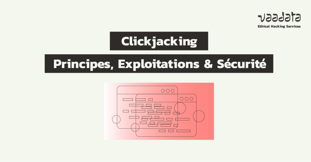 Clickjacking : principes, exploitations et bonnes pratiques sécurité