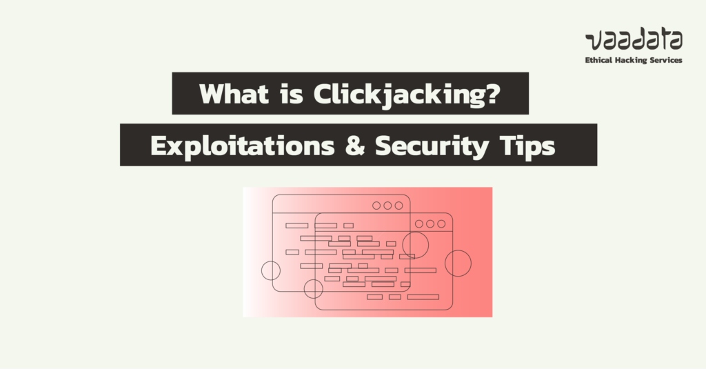 What is Clickjacking? Exploitations and Security Best Practices